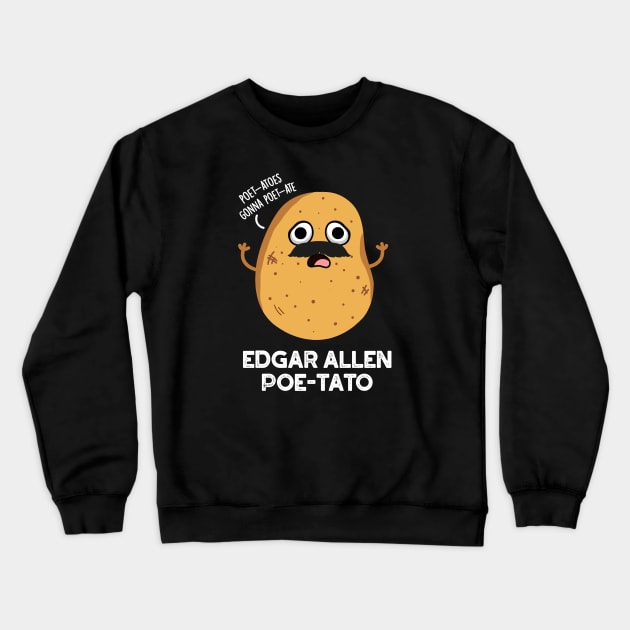 Edgar Allen Poe-tato Cute Potato Pun Crewneck Sweatshirt by punnybone